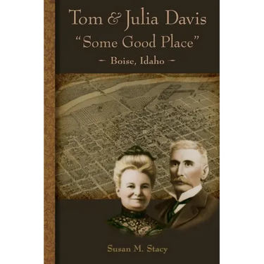 Tom and Julia Davis Some Good Place Boise, Idaho