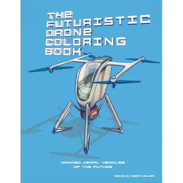 The Futuristic Drone Coloring Book: Manned Aerial Vehicles