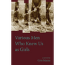 Various Men Who Knew Us As Girls