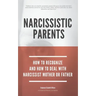Narcissistic Parents - How To Recognize And How To Deal With Your Narcissist Mother Or Father