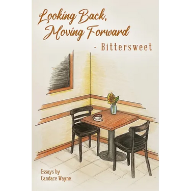 Looking Back, Moving Forward - Bittersweet: Essays