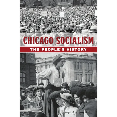 Chicago Socialism: The People's History