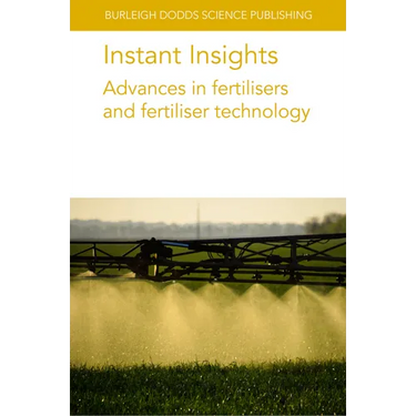 Instant Insights: Advances in Fertilisers and Fertiliser Technology