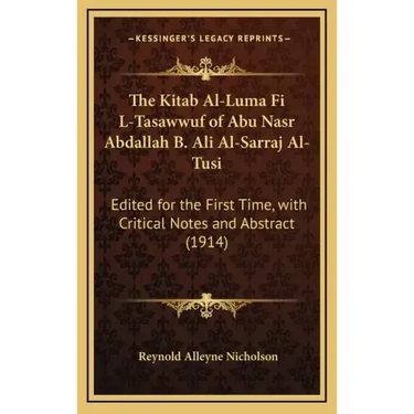 The Kitab Al-Luma Fi L-Tasawwuf of Abu Nasr Abdallah B. Ali Al-Sarraj Al-Tusi: Edited for the First Time, with Critical Notes and Abstract (1914)