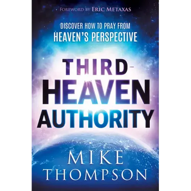 Third-Heaven Authority: Discover How to Pray from Heaven's Perspective