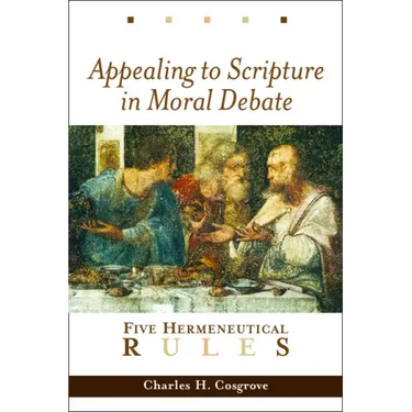 Appealing to Scripture in Moral Debate: Five Hermeneutical Rules