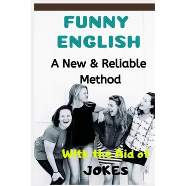 Funny English: A New & Reliable Method of English Mastery with the Aid of Jokes
