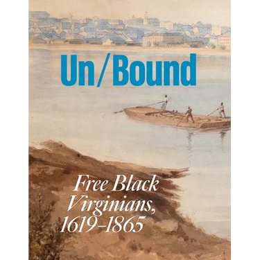 Unbound: Free Black Virginians, 1619-1865