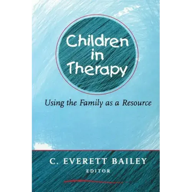 Children in Therapy: Using the Family as a Resource