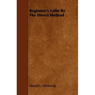 Beginner's Latin By The Direct Method