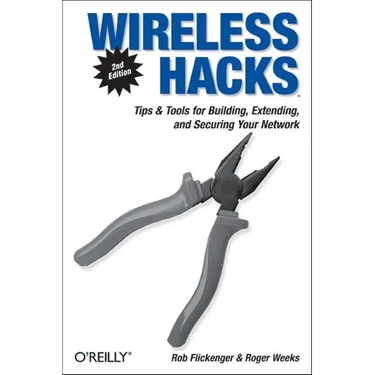 Wireless Hacks: Tips & Tools for Building, Extending, and Securing Your Network