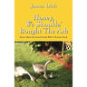 Honey, We Shoulda' Bought the Ark: Stories about My Animal Family with a Christian Touch