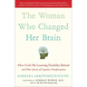 The Woman Who Changed Her Brain: How I Left My Learning Disability Behind and Other Stories of Cognitive Transformation