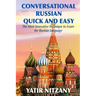 Conversational Russian Quick and Easy: The Most Innovative Technique to Learn the Russian Language