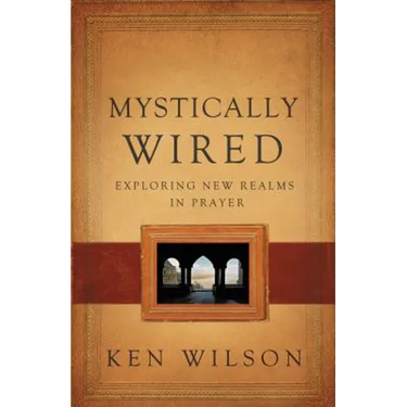 Mystically Wired: Exploring New Realms in Prayer