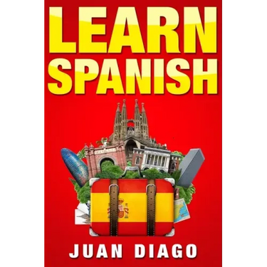 Learn Spanish: A Fast and Easy Guide for Beginners to Learn Conversational Spanish (Language Instruction, Learn Language, Foreign Language Book 1)