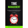 Time Management: Easily Manage Your Time, Overcome Procrastination, Increase Productivity and Achieve Success