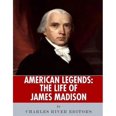 American Legends: The Life of James Madison