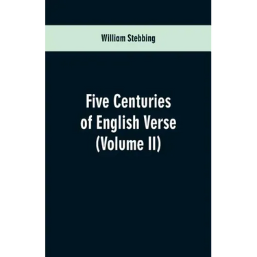 Five Centuries of English Verse: (Volume II)