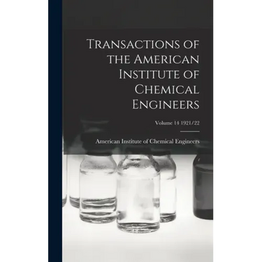 Transactions of the American Institute of Chemical Engineers; Volume 14 1921/22