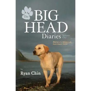 The Big Head Diaries, Volume 1: Stories of a Yellow Lab from Down Under