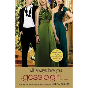 Gossip Girl: I Will Always Love You: A Gossip Girl Novel