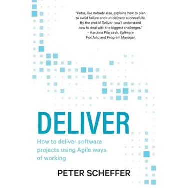 Deliver: How to deliver software projects using Agile ways of working