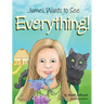 James Wants to See Everything