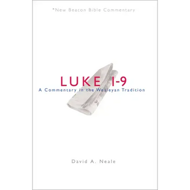 Luke 1-9: A Commentary in the Wesleyan Tradition