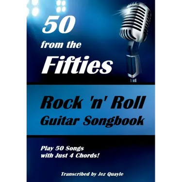 50 from the Fifties - Rock 'n' Roll Guitar Songbook: Play 50 Songs with Just 4 Chords