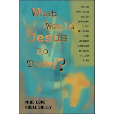 What Would Jesus Do Today