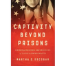 Captivity Beyond Prisons: Criminalization Experiences of Latina (Im)Migrants