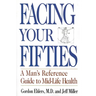 Facing Your Fifties: Every Man's Reference Guide to Mid-Life Health
