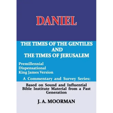 Daniel, A Commentary and Survey Series: The Times of the Gentiles and the Times of Jerusalem