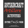 Antiaircraft Artillery Activities in the Pacific War