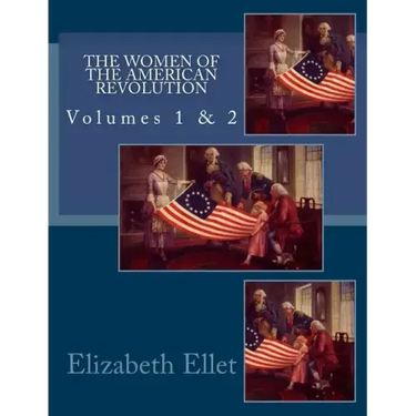 The Women of The American Revolution Volumes 1 & 2
