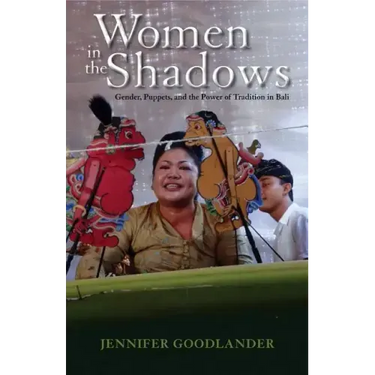 Women in the Shadows: Gender, Puppets, and the Power of Tradition in Bali