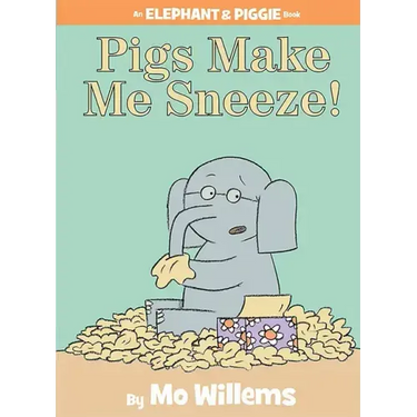 Pigs Make Me Sneeze!-An Elephant and Piggie Book