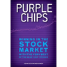 Purple Chips: Winning in the Stock Market with the Very Best of the Blue Chip Stocks