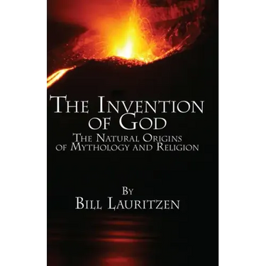 The Invention of God: The Natural Origins of Mythology and Religion