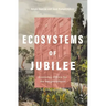 Ecosystems of Jubilee: Economic Ethics for the Neighborhood