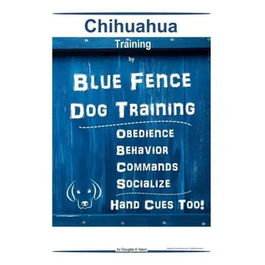 Chihuahua By Blue Fence Dog Training Obedience - Behavior Commands - Socialize Hand Cues Too! Chihuahua Training
