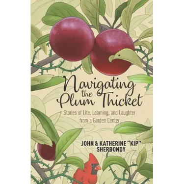 Navigating the Plum Thicket: Stories of Life, Learning, and Laughter from a Garden Center