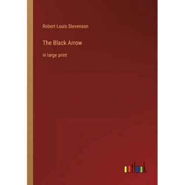 The Black Arrow: in large print