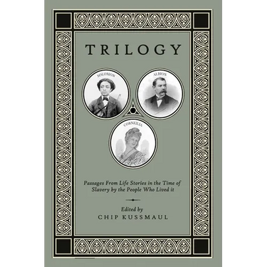 Trilogy: Passages From Life Stories in the Time of Slavery