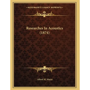 Researches In Acoustics (1874)