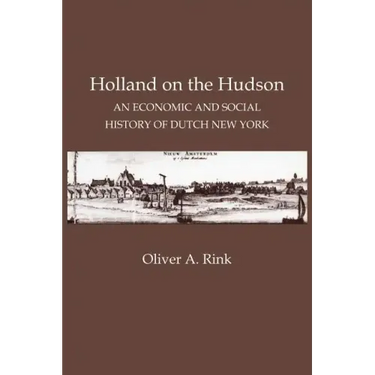 Holland on the Hudson: An Economic and Social History of Dutch New York