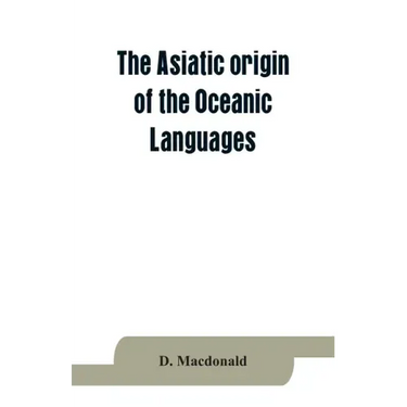 The Asiatic origin of the Oceanic Languages: etymological dictionary of the language of Efate (New Hebrides)