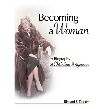 Becoming a Woman: A Biography of Christine Jorgensen