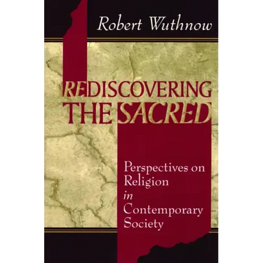 Rediscovering the Sacred: Perspectives on Religion in Contemporary Society